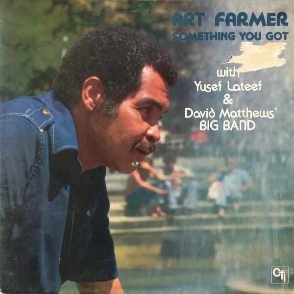 Art Farmer - Something You Got