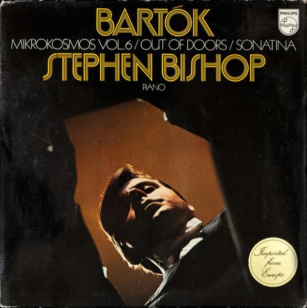 Béla Bartók, Stephen Bishop  - Mikrokosmos Vol. 6 / Out Of Doors / Sonatina