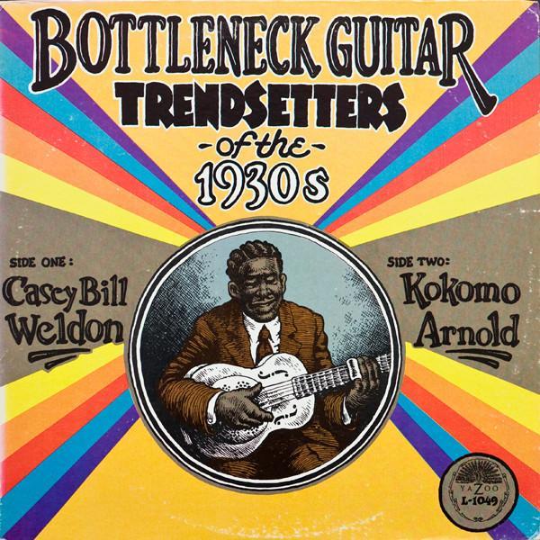 Casey Bill Weldon, Kokomo Arnold - Bottleneck Guitar Trendsetters Of The 1930s