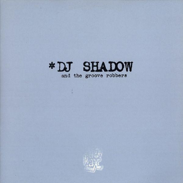 DJ Shadow And The Groove Robbers - In/Flux / Hindsight