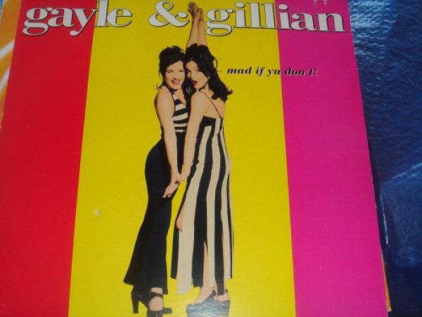 Gayle & Gillian - Mad If Ya Don't !