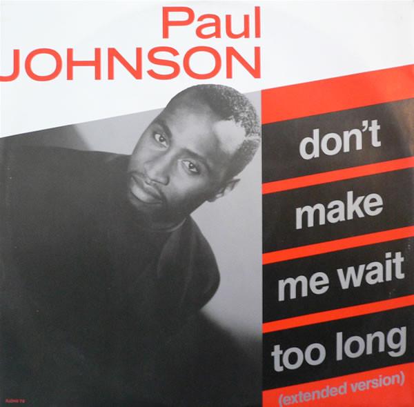 Paul Johnson  - Don't Make Me Wait Too Long