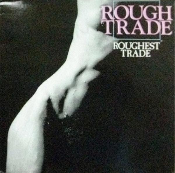 Rough Trade - Roughest Trade