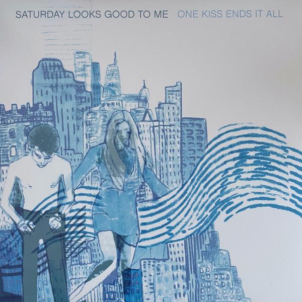 Saturday Looks Good To Me - One Kiss Ends It All