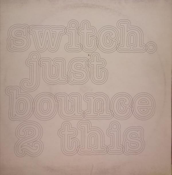 Switch  - Just Bounce 2 This