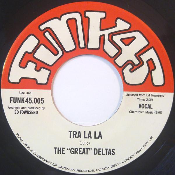 The 'Great' Deltas - Tra La La / Stand Up And Be A Man